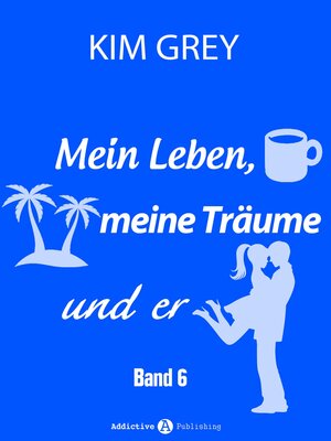 cover image of Mein Leben, meine Träume und er--Band 6